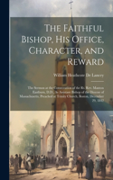 Faithful Bishop, His Office, Character, and Reward