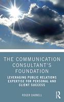 Communications Consultant's Foundation: Leveraging Public Relations Expertise for Personal and Client Success