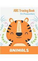 Animals ABC Tracing Book For Preschoolers: Toddlers And Kids. Coloring And Letter Tracing Book, Practice For Kids, Ages 3-5, Alphabet Writing Practic
