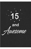 15 and awesome