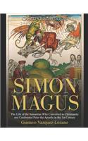 Simon Magus: The Life of the Samaritan Who Converted to Christianity and Confronted Peter the Apostle in the 1st Century