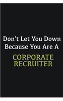 Don't let you down because you are a Corporate Recruiter: Writing careers journals and notebook. A way towards enhancement