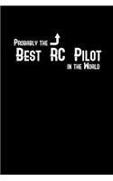 Probably the best RC pilot in the World: Notebook - Journal - Diary - 110 Lined pages