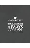 Wander Often, Wonder Always: Bucket List Journal To Record Your Dream Adventures - 8.5 x 11 inches - 120 Pages