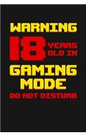 Warning 18 Years Old in Gaming Mode: Happy 18th Birthday 18 Years Old Vintage Gift For Gaming Boys & Girls