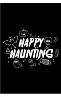 Happy Haunting: Funny Halloween Writing Notebook, Spooky Trick Or Treat Activity Planner, Draw and Write Journal