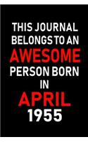 This Journal Belongs to an Awesome Person Born in April 1955