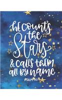 He Counts the Stars, And Calls Them All By Name, Psalm 147: 4: Prayer Journal