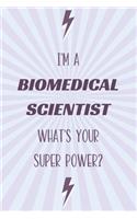 I'm a Biomedical Scientist What's Your Super Power?
