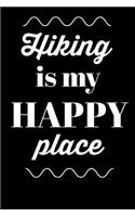 Hiking Is My Happy Place: Uplifting Travel Wanderlust Cover Slogan Gift Personalised Homework Book Notepad Notebook Composition and Journal Gratitude Diary Gift
