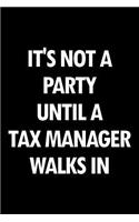 It's Not a Party Until a Tax Manager Walks in: Blank Lined Novelty Office Humor Themed Notebook to Write In: With a Versatile Wide Rule Interior