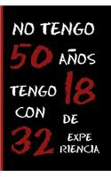 No Tengo 50 Años, Tengo 18 Con 32 de Experiencia