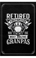 Retired Firefighters Make The Most Amazing Grandpas: Firefighter Retirement Journal Blank Lined Notebook