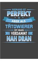 Niemand Ist Perfekt Aber Als Tätowierer Ist Man Verdammt Nah Dran