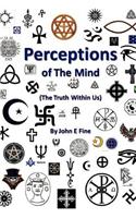 Perceptions Of The Mind (The Truth Within Us)