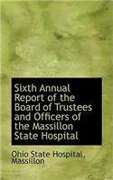 Sixth Annual Report of the Board of Trustees and Officers of the Massillon State Hospital