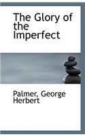 The Glory of the Imperfect: (English)