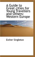 A Guide to Great Cities for Young Travellers and Others: Western Europe: Western Europe