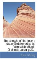 Struggle of the Hour; A Disourse Delivered at the Paine Celebration in Cincinnati, January 29, 1