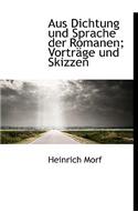 Aus Dichtung Und Sprache Der Romanen; Vortrage Und Skizzen: (German)