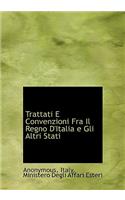 Trattati E Convenzioni Fra Il Regno D'Italia E Gli Altri Stati