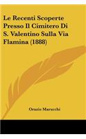 Recenti Scoperte Presso Il Cimitero Di S. Valentino Sulla Via Flamina (1888)