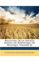 Bulletins de La Societe Royale de Botanique de Belgique, Volume 36