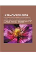 Hugo Award Winners: Hugo Award Winning Artists, Hugo Award Winning Authors, Hugo Award Winning Editors, Hugo Award Winning Fan Writers