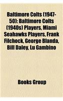 Baltimore Colts (1947-50): Baltimore Colts (1940s) Players, Miami Seahawks Players, Frank Filchock, George Blanda, Bill Daley, Lu Gambino