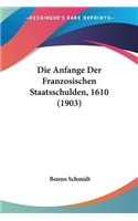 Die Anfange Der Franzosischen Staatsschulden, 1610 (1903)