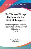 Works of George Buchanan, in the Scottish Language