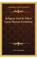 Religion And Its Effect Upon Human Evolution