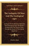The Antiquity Of Man And The Geological Ages