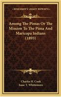 Among The Pimas Or The Mission To The Pima And Maricopa Indians (1893)