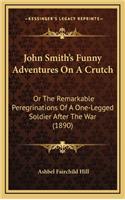 John Smith's Funny Adventures on a Crutch