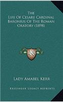 The Life of Cesare Cardinal Baronius of the Roman Oratory (1898)