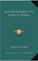 Autobiography Of John B. Weber