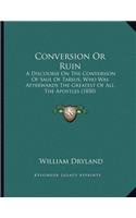 Conversion or Ruin