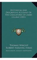 Historical And Descriptive Account Of The Caricatures Of James Gillray (1851)