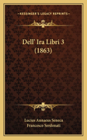 Dell' Ira Libri 3 (1863)