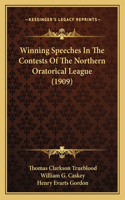 Winning Speeches In The Contests Of The Northern Oratorical League (1909)