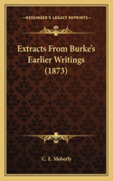 Extracts From Burke's Earlier Writings (1873)