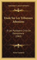 Etude Sur Les Tribunaux Atheniens