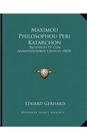 Maximou Philosophou Peri Katarchon