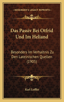 Das Passiv Bei Otfrid Und Im Heliand