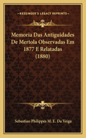Memoria Das Antiguidades De Mertola Observadas Em 1877 E Relatadas (1880)