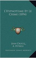 L'Hypnotisme Et Le Crime (1894)