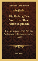 Haftung Des Vertreters Ohne Vertretungsmacht: Ein Beitrag Zur Lehre Von Der Vertretung In Rechtsgeschaften (1903)