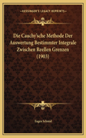 Die Cauchy'sche Methode Der Auswertung Bestimmter Integrale Zwischen Reellen Grenzen (1903)