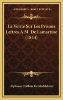 La Verite Sur Les Prisons Lettres A M. De Lamartine (1844)